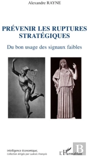 Prévenir Les Ruptures Stratégiques ; Du Bon Usage Des Signaux Faibles