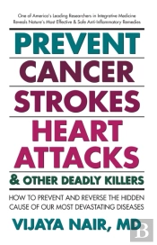 Prevent Cancer, Strokes, Heart Attacks And Other Deadly Killers!