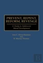 Prevent, Repent, Reform, Revenge