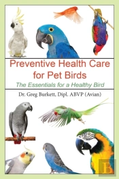 Preventative Health Care For Pet Birds: