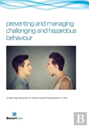 Preventing And Managing Challenging And Hazardous Behaviour