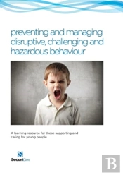Preventing And Managing Disruptive, Challenging And Hazardous Behaviour