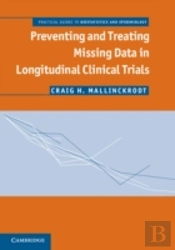 Preventing And Treating Missing Data In Longitudinal Clinical Trials