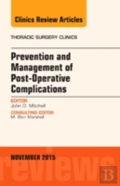 Prevention And Management Of Post-Operative Complications, An Issue Of Thoracic Surgery Clinics