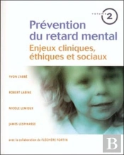 Prévention Du Retard Mental Tome 2 ; Enjeux Cliniques, Éthiques Et Sociaux