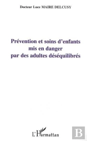 Prevention Et Soins D'Enfants Mis En Danger Par Des Adultes Desequilibres