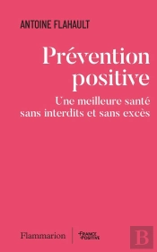 Prévention Positive : Une Meilleure Santé Sans Interdits Et Sans Excès