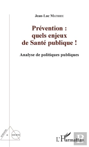 Prévention : Quels Enjeux De Santé Publique ; Analyse De Politiques Publiques