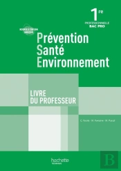 Prévention Santé Environnement ; 1ère Pro ; Livre Du Professeur