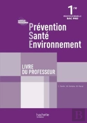 Prévention/Santé/Environnement ; 1ère Professionnelle Bac Pro ; Livre Du Professeur (Édition 2010)