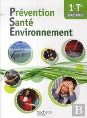 Prévention, Santé, Environnement ; 1ère, Terminale Bac Pro ; Livre De L'Élève (Édition 2014)