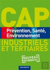 Prévention, Santé, Environnement ; Cap Industriels Et Tertiaires ; Livre De L'Élève