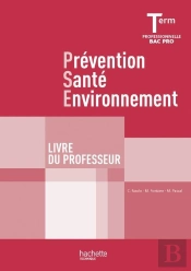 Prévention Santé Environnement ; Terminale Pro ; Livre Du Professeur