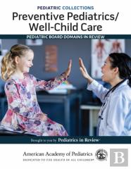 Preventive Pediatrics/Well-Child Care: Pediatric Board Domains In Review