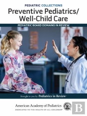 Preventive Pediatrics/Well-Child Care: Pediatric Board Domains In Review