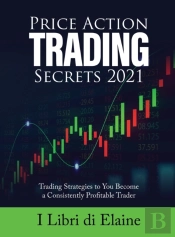 Price Action Trading Secrets 2021: Tradi