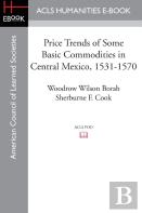 Price Trends Of Some Basic Commodities In Central Mexico, 1531-1570