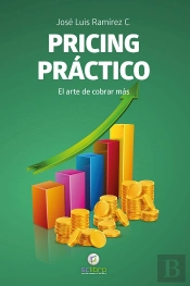 Pricing Practico. El Arte De Cobrar Mas
