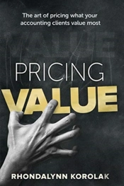 Pricing Value: The Art Of Pricing What Your Accounting Clients Value Most