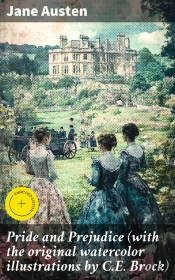 Pride And Prejudice (With The Original Watercolor Illustrations By C.E. Brock)