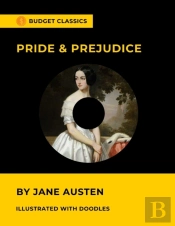 Pride & Prejudice By Jane Austen (Budget Classics / Illustrated With Doodles)