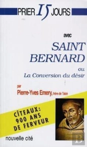 Prier 15 Jour Avec Saint Bernard : La Conversion Du Desir
