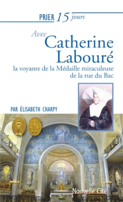 Bertrand.pt - Prier 15 Jours Avec... : Catherine Labouré ; La Voyante De La Médaille Miraculeuse De La Rue Du Bac