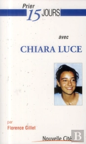 Prier 15 Jours Avec Chiara Luce