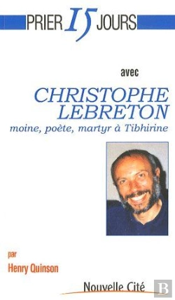 Bertrand.pt - Prier 15 Jours Avec Christophe Lebreton ; Moine, Poète, Martyr À Tibhirine