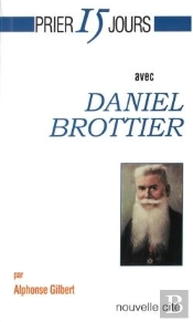 Prier 15 Jours Avec... : Daniel Brottier