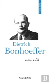 Prier 15 Jours Avec Dietrich Bonhoeffer