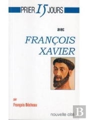 Prier 15 Jours Avec François-Xavier