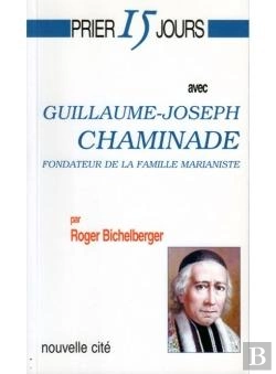 Bertrand.pt - Prier 15 Jours Avec... : Guillaume-Joseph Chaminade