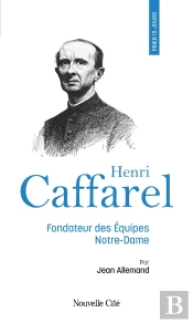 Prier 15 Jours Avec... : Henri Caffarel : Fondateur Des Équipes Notre-Dame