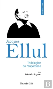 Prier 15 Jours Avec... : Jacques Ellul : Théologien De L'Espérance