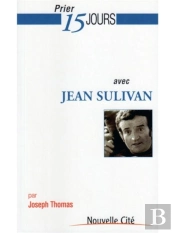 Prier 15 Jours Avec Jean Sulivan