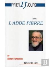 Prier 15 Jours Avec L'Abbé Pierre