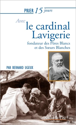 Bertrand.pt - Prier 15 Jours Avec... ; Le Cardinal Lavigerie ; Fondateur Des Pères Blancs