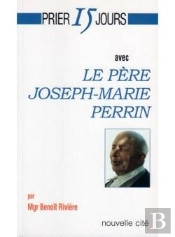 Prier 15 Jours Avec Le Père Joseph-Marie Perrin