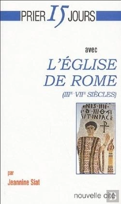 Bertrand.pt - Prier 15 Jours Avec... : L'Église De Rome (Iii-Vii Siècles)