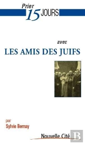 Prier 15 Jours Avec... : Les Amis Des Juifs