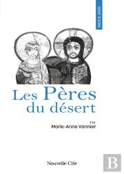 Prier 15 Jours Avec... : Les Pères Du Désert