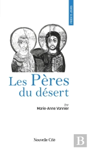 Prier 15 Jours Avec... : Les Pères Du Désert