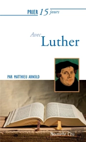 Prier 15 Jours Avec Luther Ned