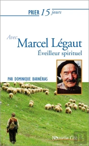 Prier 15 Jours Avec Marcel Legaut