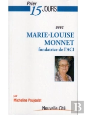 Prier 15 Jours Avec Marie-Louise Monnet