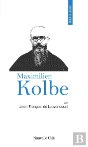 Prier 15 Jours Avec Maximilien Kolbe