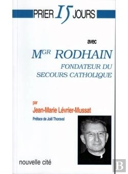 Bertrand.pt - Prier 15 Jours Avec... : Mgr Rodhain, Fondateur Du Secours Catholique