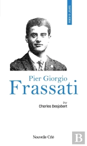Prier 15 Jours Avec... : Pier Giorgio Frassati