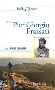Prier 15 Jours Avec Pier Giorgio Frassati Ned